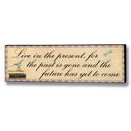 Live  In  The  Present  Plaque