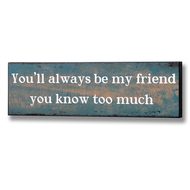  You'll  Always  Be  My  Friend  Plaque