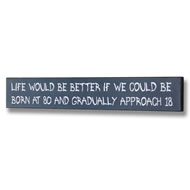  Life  Would  Be  Better  Plaque