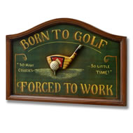  Born  To  Golf,  Forced  To  Work  Wooden  Sign