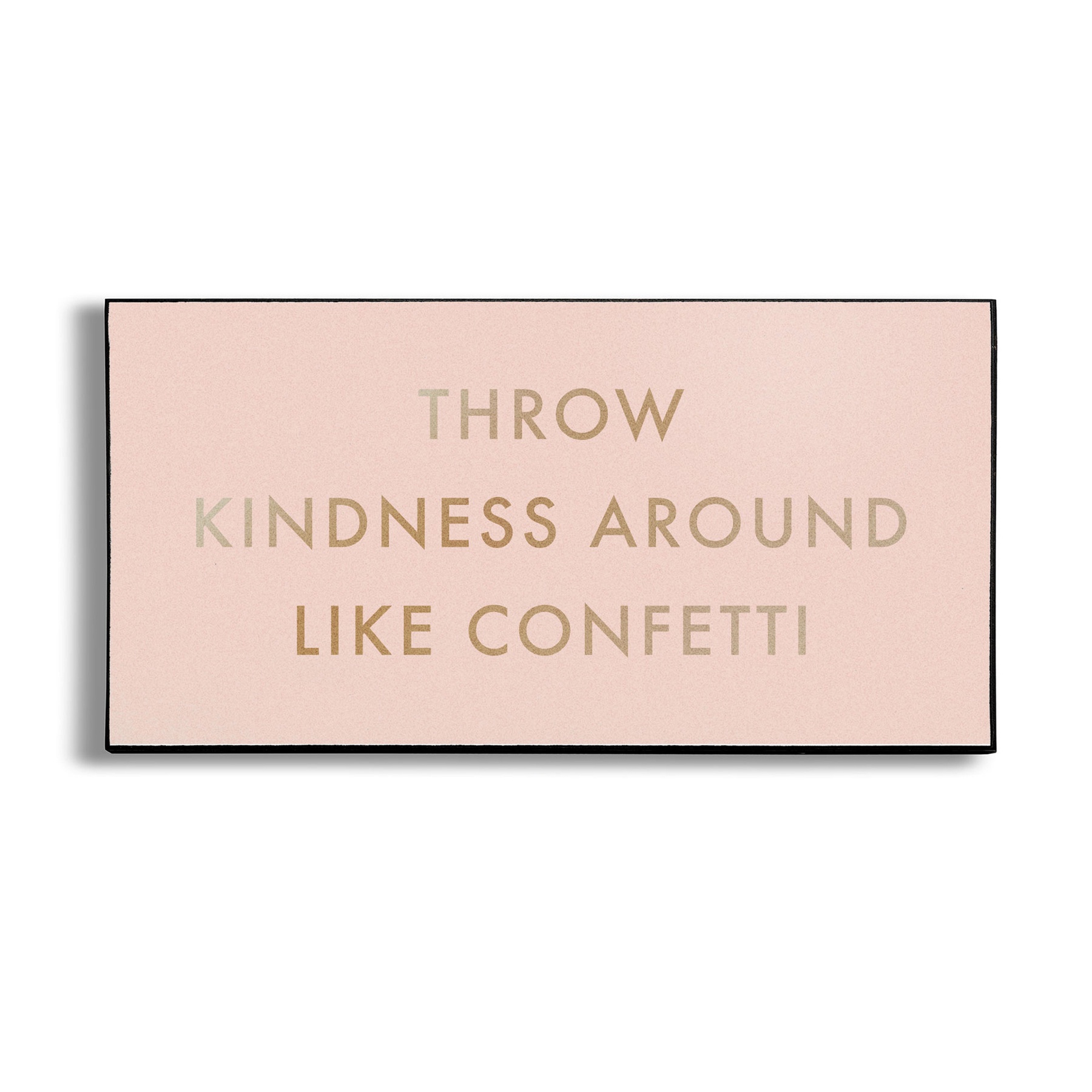 Throw Kindness Like Confetti Gold Foil Plaque From Hill