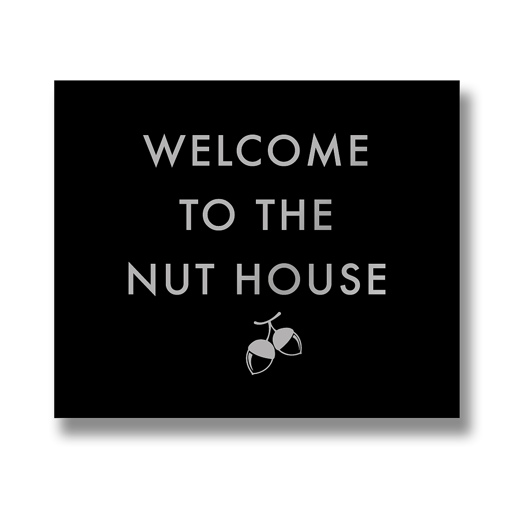 Welcome To The Nut House Metallic Detail Plaque - Image 1