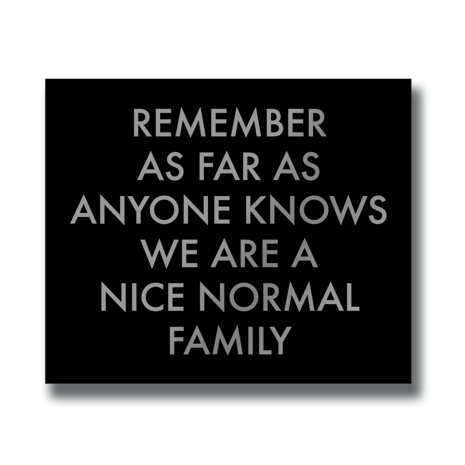 A Nice Normal Family Silver Foil Plaque