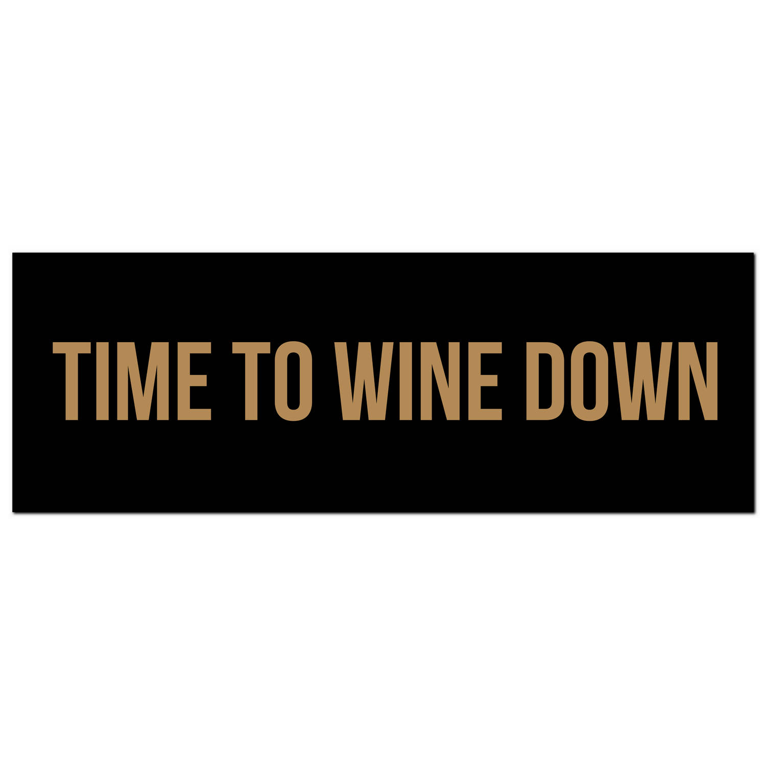 Time To Wine Down Gold Foil  Plaque - Image 1