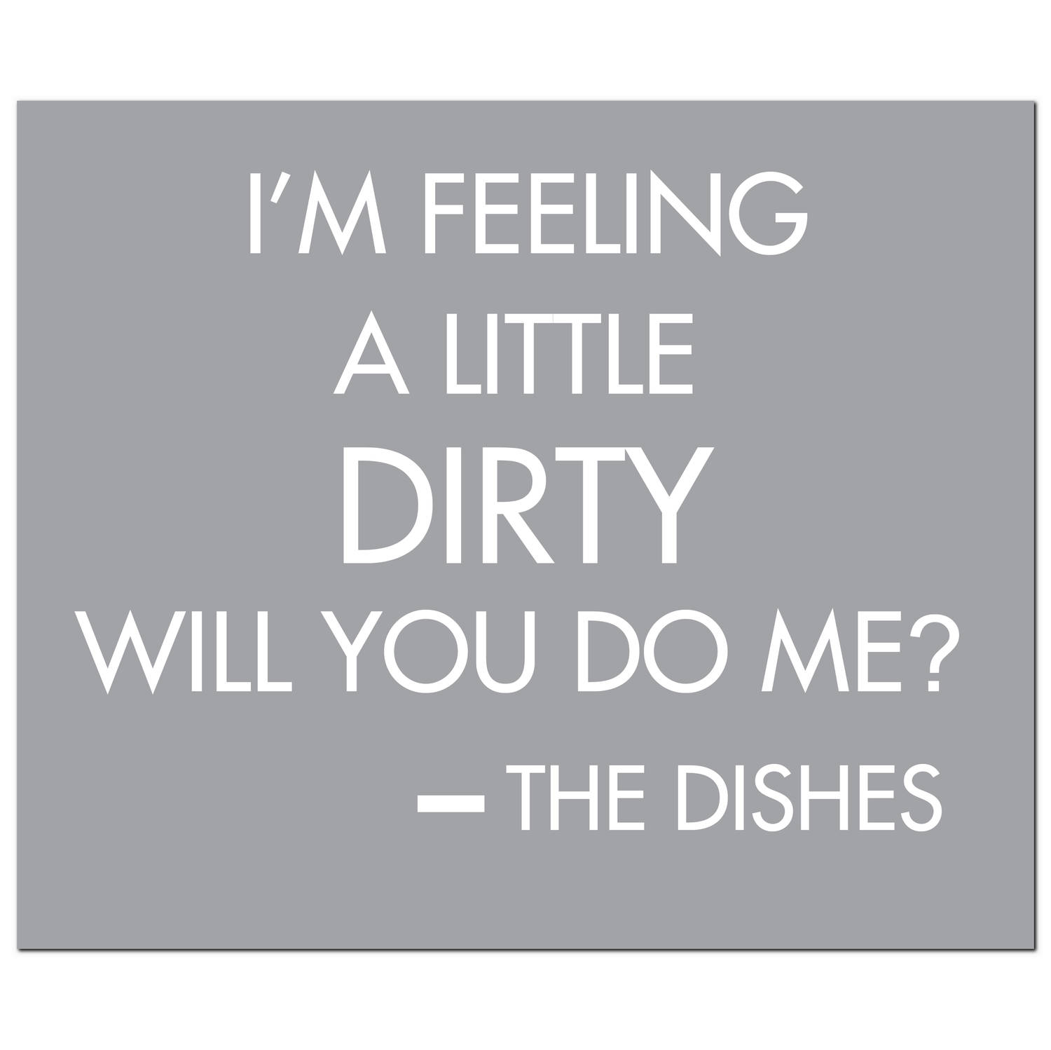 I'M Feeling A Little Dirty Will You Do Me Silver Foil Plaque - Image 1