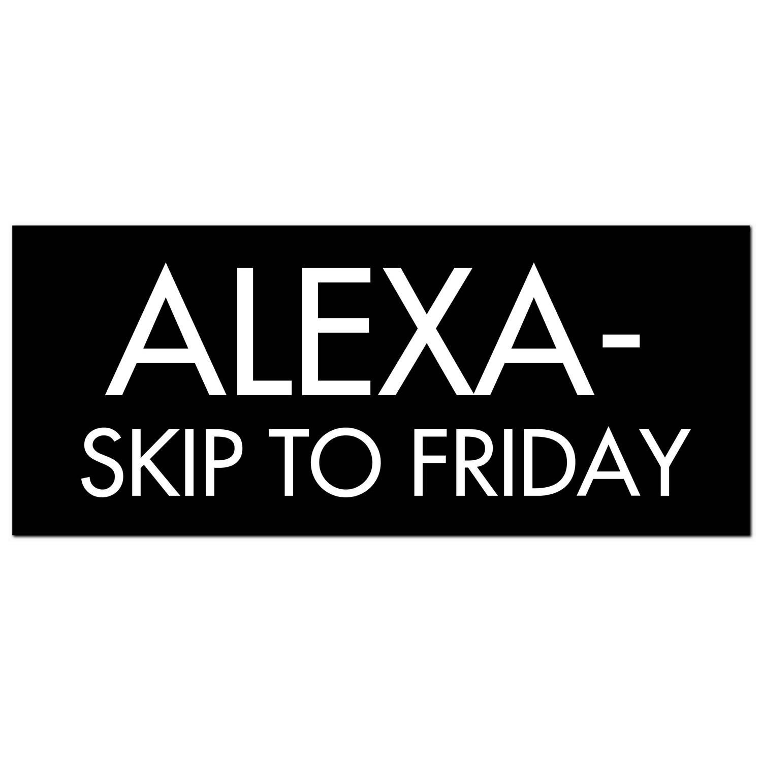 Alexa-Skip To Friday Silver Foil  Plaque - Image 1