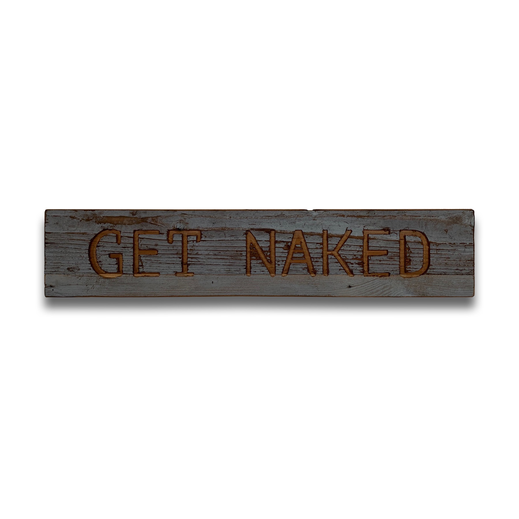 Get Naked Grey Wash Wooden Message Plaque - Image 1