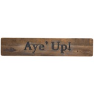Aye' Up Rustic Wooden Message Plaque - Thumb 1