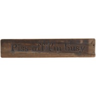 Piss Off I'M Busy Rustic Wooden Message Plaque - Thumb 1
