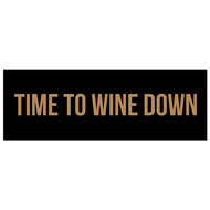 Time To Wine Down Gold Foil  Plaque - Thumb 1