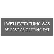 I Wish Everything Was As Easy  Silver Foil Plaque - Thumb 1